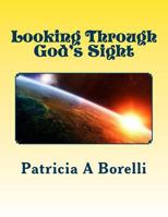 Looking Through God's Sight 1523639504 Book Cover