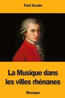 La Musique dans les villes rhénanes 1725962586 Book Cover