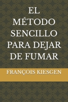 EL MÉTODO SENCILLO PARA DEJAR DE FUMAR B0C6BNRQ8Q Book Cover