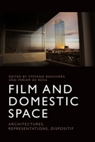 Film and Domestic Space: Architectures, Representations, Dispositif 1474428932 Book Cover