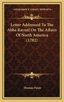 Letter Addressed to the ABBE Raynal, on the Affairs of North-America 3337105807 Book Cover