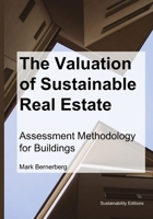 The Valuation of Sustainable Real Estate: The Assessment Methodology for Buildings B0F1LKBP6K Book Cover