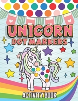 Unicorn Dot Markers Activity Book: Guided Big Dots Coloring and Activity Book for Toddler and Preschool Daubers | Do a Dot Art Unicorn Coloring Book for Kids Ages 2 , 3 , 4 , 5 B091F3MT7Y Book Cover