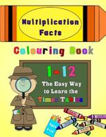 Multiplication Facts Colouring Book 1-12: The Easy Way to Learn the Times Tables 1897384807 Book Cover