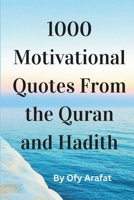 1000 Motivational Quotes From the Quran and Hadith: 1000 Important Motivational Quotes From the Holy Quran and Hadith B0DS8VGV2F Book Cover