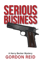Serious Business: A Harry Becker Mystery 1923250914 Book Cover
