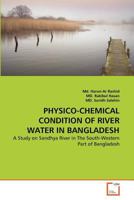 PHYSICO-CHEMICAL CONDITION OF RIVER WATER IN BANGLADESH: A Study on Sandhya River in The South-Western Part of Bangladesh 3639370481 Book Cover