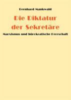 Die Diktatur der Sekretäre: Marxismus und bürokratische Herrschaft 3833468785 Book Cover