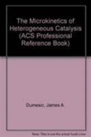 The Microkinetics of Heterogeneous Catalysis (Acs Professional Reference Book) 0841222142 Book Cover