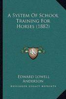 A System of School-Training for Horses 1165267527 Book Cover