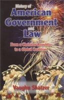 History of American Government and Law: From a Christian Republic to a Global Coalition 1575580969 Book Cover