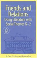 Friends and Relations: Using Literature With Social Themes K-2 (Responsive Classroom Series) (Responsive Classroom Series, 4) 1892989026 Book Cover
