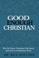 Good Enough Christian: Experiencing the Love of Jesus When You Don’t Feel Enough B0H7SXMGB5 Book Cover