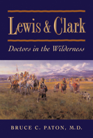 Lewis and Clark: Doctors in the Wilderness 1555910556 Book Cover
