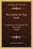 The Oxford Ten Year Book: Made Up To The End Of The Year 1860 1165124599 Book Cover