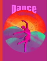 Dance: This Dance notebook is perfect for school! Every dance lover and enthusiast will love having this in their school bag! 1083120913 Book Cover