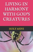 LIVING IN HARMONY WITH GOD'S CREATURES B0GXWK81TK Book Cover