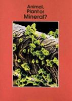 Animal, Plant or Mineral? 0732708516 Book Cover