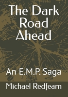 The Dark Road Ahead: An E.M.P. Saga B0DL68N347 Book Cover
