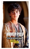 Marco Polo: The Kid Who Traveled the World B0DW55NXHH Book Cover