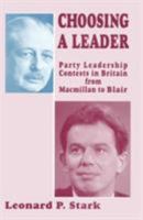 Choosing a Leader: Party Leadership Contests in Britain from Macmillan to Blair 033365336X Book Cover