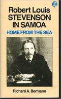 Home from the Sea: Robert Louis Stevenson in Samoa 1566477883 Book Cover