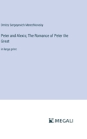 Peter and Alexis; The Romance of Peter the Great: in large print 3387077416 Book Cover