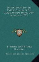 Dissertation Sur Les Parties Sensibles Du Corps Animal Suivie D'Un Memoire (1770) 1246155613 Book Cover