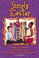 Simply Easter: Easy Dramas, Speeches, and Recitations for Children 0687044847 Book Cover