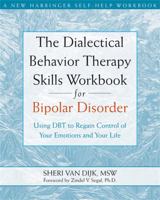 The Dialectical Behavior Therapy Skills Workbook for Bipolar Disorder: Using Dbt to Regain Control of Your Emotions and Your Life 1572246286 Book Cover