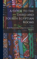 A Guide to the Third and Fourth Egyptian Rooms 1017330719 Book Cover