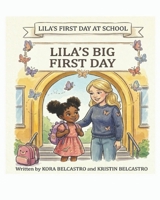Lila’s First Day at School: Lila’s Big First Day B0H55VDPGK Book Cover