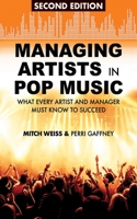 Managing Artists in Pop Music: What Every Artist and Manager Must Know to Succeed 1581158823 Book Cover