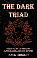 The Dark Triad: Three Books of Infernal Black Magic and Dark Rituals B0CG3ZBF96 Book Cover