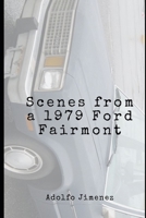 Scenes from a 1979 Ford Fairmont 1089702698 Book Cover
