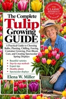 THE COMPLETE TULIP GROWING GUIDE: A Practical Guide to Choosing Bulbs, Planting, Chilling, Forcing, Container Growing, Post-Bloom Care, and Creating Spectacular Spring Displays B0HKGRC93L Book Cover