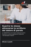 Guarire te stesso attraverso la scrittura del dolore di parole (Italian Edition) 6207705564 Book Cover