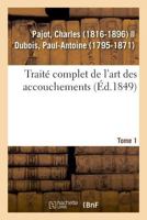 Traité complet de l'art des accouchements. Tome 1 2019325403 Book Cover