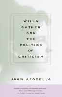 Willa Cather and the Politics of Criticism 0803210469 Book Cover