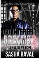 Counterfeit Dreams 2: A Hustler's Hope 1507652119 Book Cover