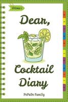 Dear, Cocktail Diary: Make An Awesome Month With 31 Best Cocktail Recipes! (Best Cocktail Book, Best Cocktail Recipe Book, Easy Cocktail Book, Easy Cocktail Recipe Book, Punch Cocktail Book (Volume 1) 1987506251 Book Cover