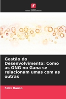 Gestão do Desenvolvimento: Como as ONG no Gana se relacionam umas com as outras 6205341247 Book Cover