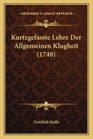 Kurtzgefasste Lehre Der Allgemeinen Klugheit (1748) 1166976327 Book Cover