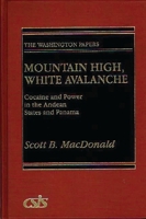 Mountain High, White Avalanche: Cocaine and Power in the Andean States and Panama (The Washington Papers) 0275932354 Book Cover