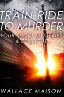 Train Ride to Murder 1735479713 Book Cover