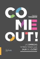 COME OUT!: LAS EMPRESAS TAMBIÉN TIENEN QUE SALIR DEL CLÓSET 1735923109 Book Cover