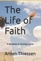 The Life of Faith: A Handbook on Christian Living B08CJR77P2 Book Cover