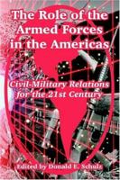 The Role of the Armed Forces in the Americas: Civil-Military Relations for the 21st Century 1410218864 Book Cover