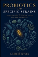 PROBIOTICS AND SPECIFIC STRAINS B0H6ZPRMH9 Book Cover