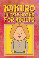Kakuro Puzzle Books for Adults: Kakuro Puzzle Books for Adults Large Print Challenging Logic Puzzles for Seniors and Adults B087SMHWGV Book Cover